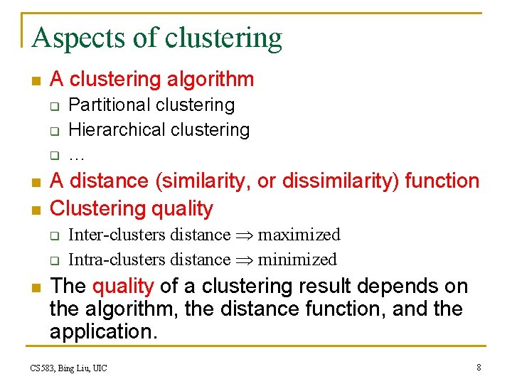 Aspects of clustering n A clustering algorithm q q q n n A distance