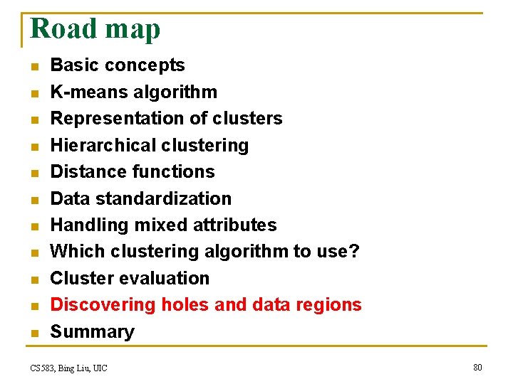 Road map n n n Basic concepts K-means algorithm Representation of clusters Hierarchical clustering