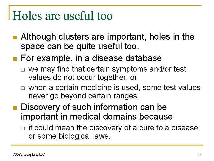 Holes are useful too n n Although clusters are important, holes in the space