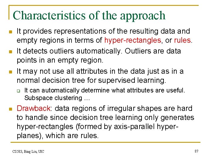 Characteristics of the approach n n n It provides representations of the resulting data