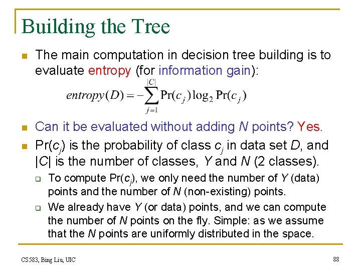 Building the Tree n The main computation in decision tree building is to evaluate