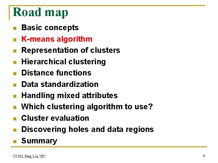 Road map n n n Basic concepts K-means algorithm Representation of clusters Hierarchical clustering