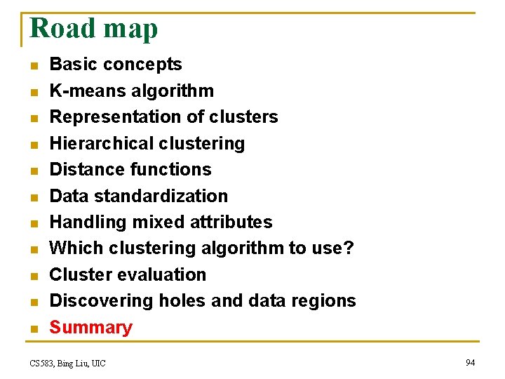 Road map n n n Basic concepts K-means algorithm Representation of clusters Hierarchical clustering