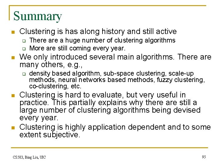 Summary n Clustering is has along history and still active q q n We