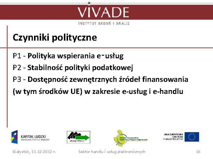 Czynniki polityczne P 1 - Polityka wspierania e‑usług P 2 - Stabilność polityki podatkowej