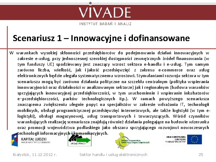 Scenariusz 1 – Innowacyjne i dofinansowane W warunkach wysokiej skłonności przedsiębiorców do podejmowania działań