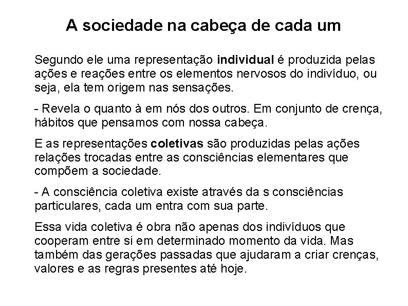 A sociedade na cabeça de cada um Segundo ele uma representação individual é produzida