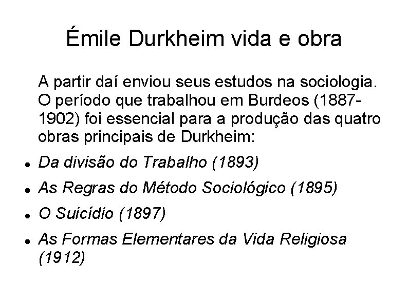 Émile Durkheim vida e obra A partir daí enviou seus estudos na sociologia. O