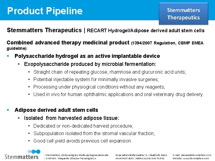 Product Pipeline Stemmatters Therapeutics | RECART Hydrogel/Adipose derived adult stem cells Combined advanced therapy