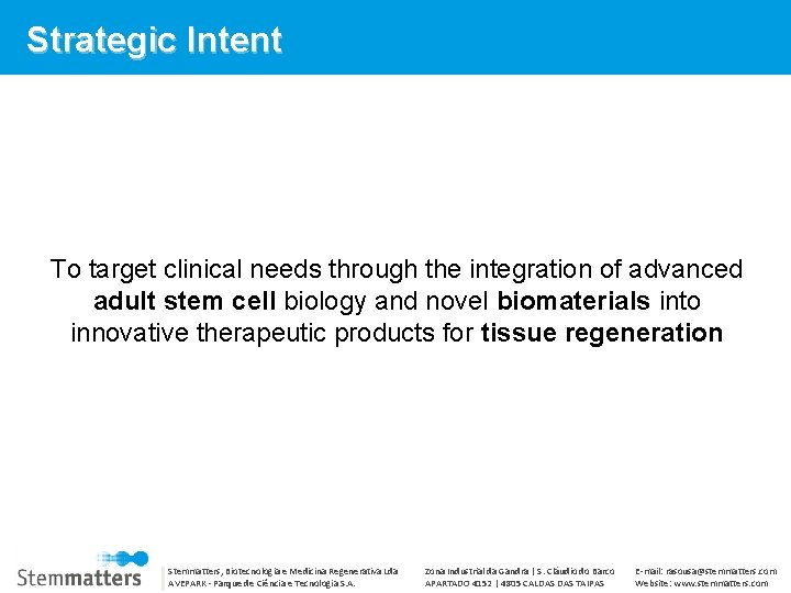 Strategic Intent To target clinical needs through the integration of advanced adult stem cell