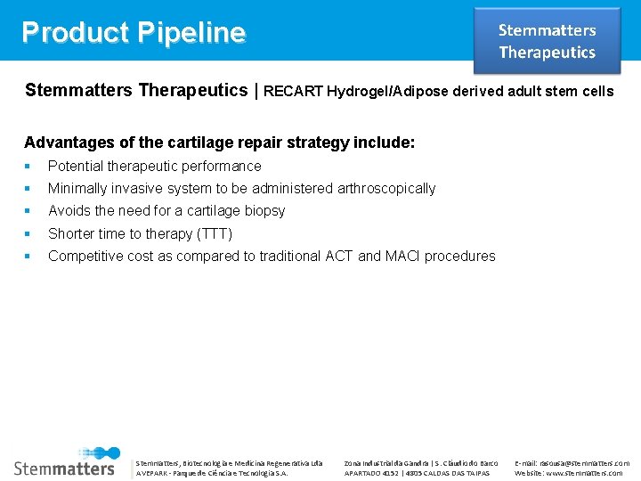Product Pipeline Stemmatters Therapeutics | RECART Hydrogel/Adipose derived adult stem cells Advantages of the