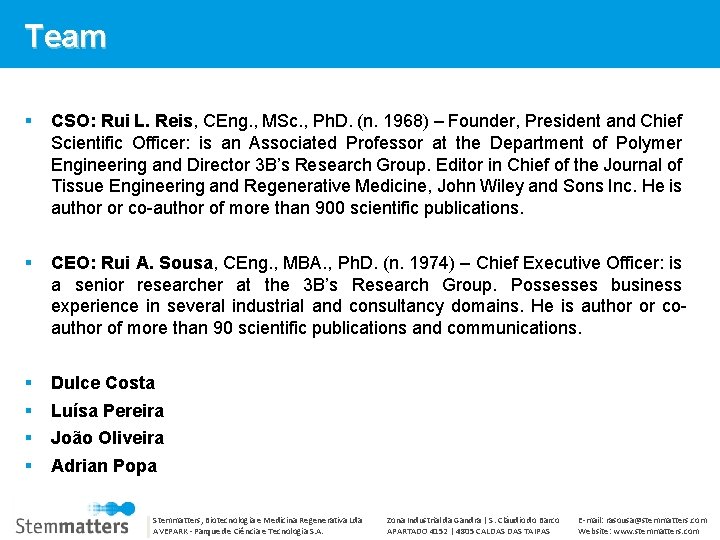 Team CSO: Rui L. Reis, CEng. , MSc. , Ph. D. (n. 1968) –