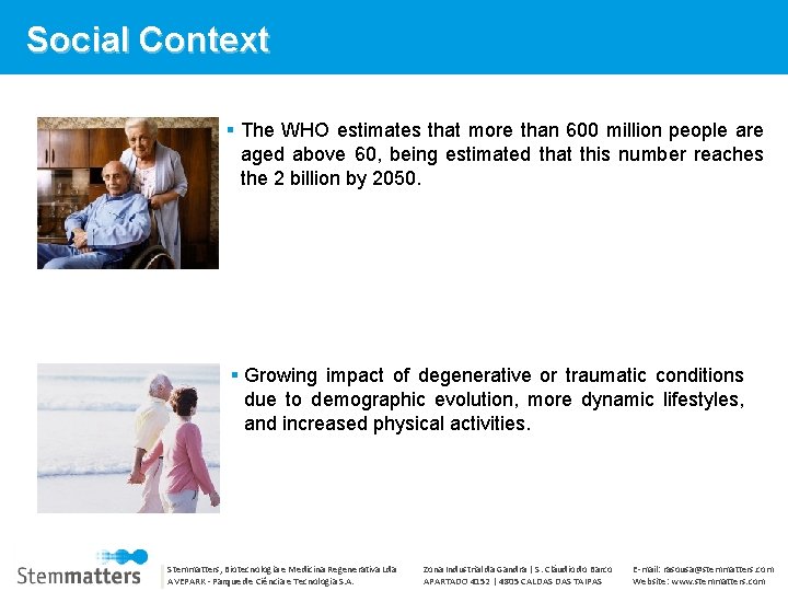 Social Context The WHO estimates that more than 600 million people are aged above