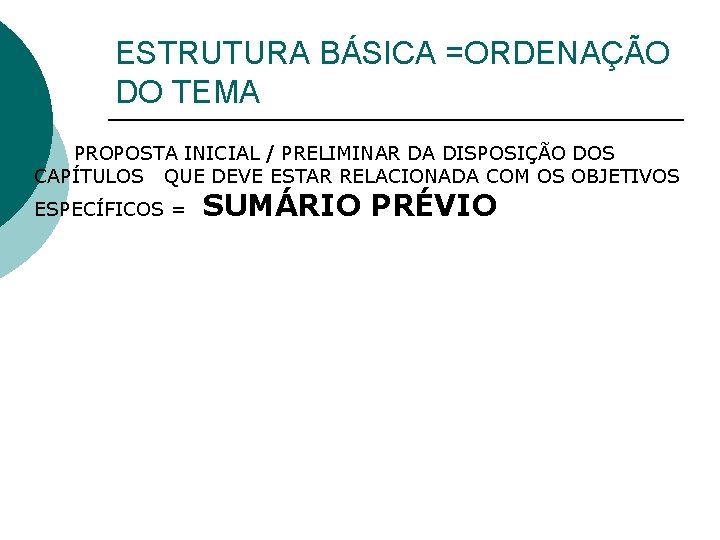 ESTRUTURA BÁSICA =ORDENAÇÃO DO TEMA PROPOSTA INICIAL / PRELIMINAR DA DISPOSIÇÃO DOS CAPÍTULOS QUE