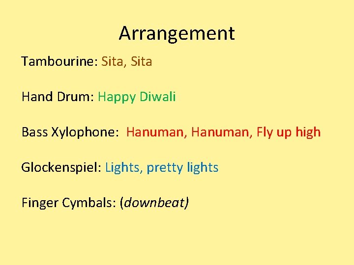 Arrangement Tambourine: Sita, Sita Hand Drum: Happy Diwali Bass Xylophone: Hanuman, Fly up high