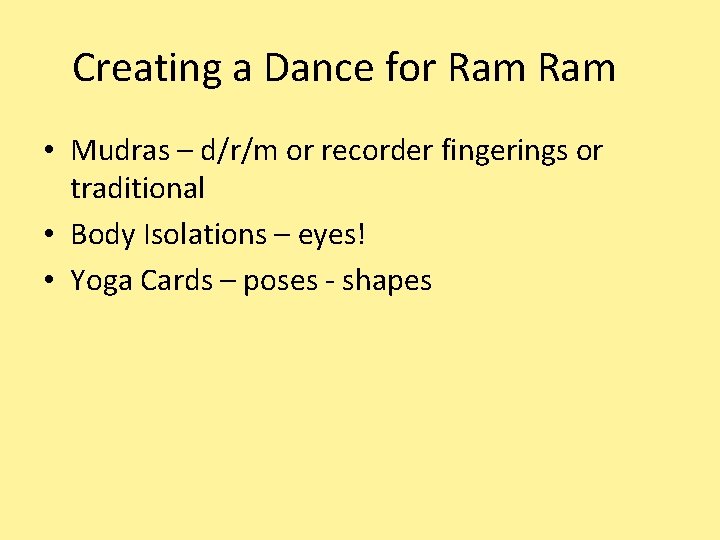 Creating a Dance for Ram • Mudras – d/r/m or recorder fingerings or traditional