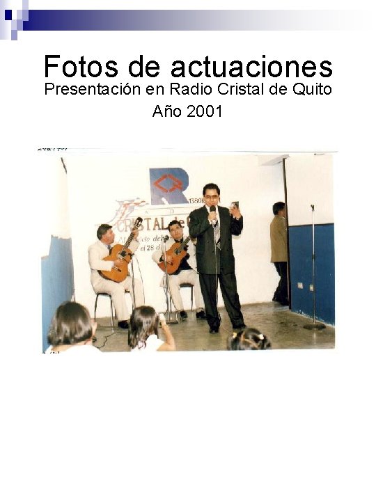 Fotos de actuaciones Presentación en Radio Cristal de Quito Año 2001 