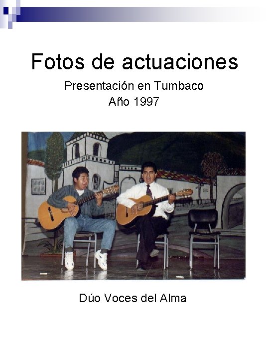 Fotos de actuaciones Presentación en Tumbaco Año 1997 Dúo Voces del Alma 