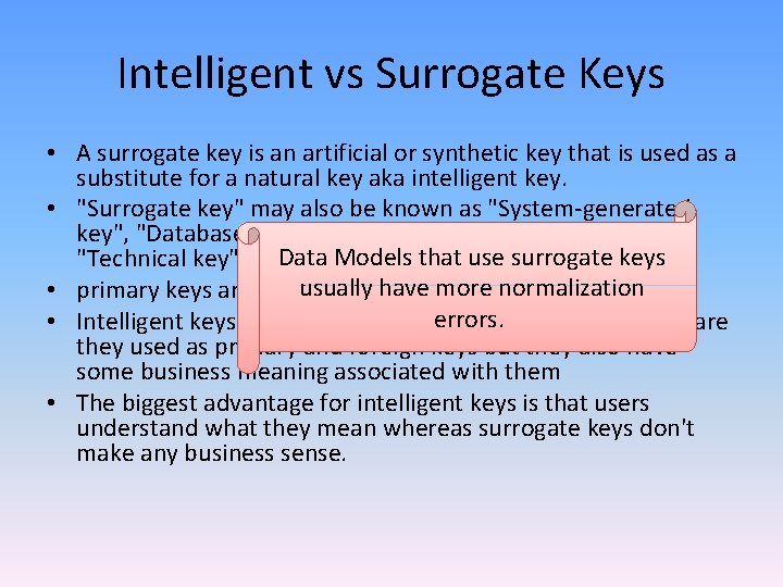 Intelligent vs Surrogate Keys • A surrogate key is an artificial or synthetic key Intelligent vs Surrogate Keys • A surrogate key is an artificial or synthetic key