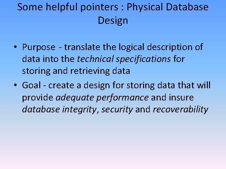 Some helpful pointers : Physical Database Design • Purpose - translate the logical description Some helpful pointers : Physical Database Design • Purpose - translate the logical description