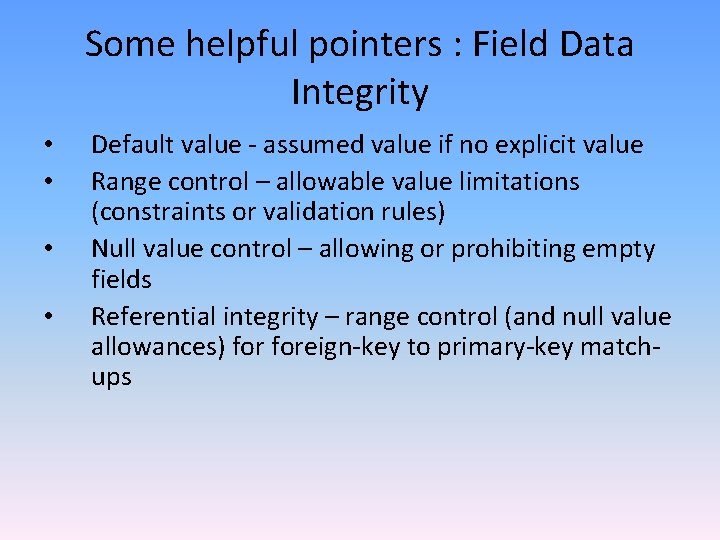 Some helpful pointers : Field Data Integrity • • Default value - assumed value Some helpful pointers : Field Data Integrity • • Default value - assumed value
