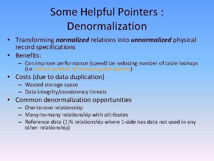Some Helpful Pointers : Denormalization • Transforming normalized relations into unnormalized physical record specifications Some Helpful Pointers : Denormalization • Transforming normalized relations into unnormalized physical record specifications