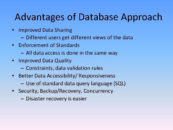 Advantages of Database Approach • Improved Data Sharing – Different users get different views Advantages of Database Approach • Improved Data Sharing – Different users get different views