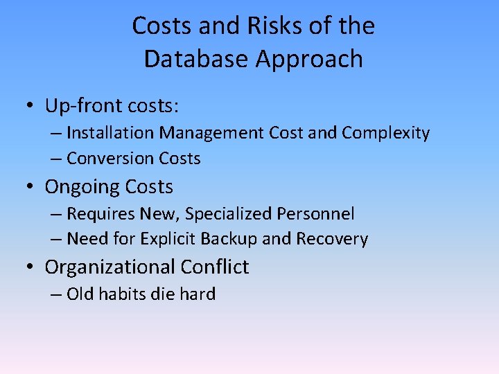 Costs and Risks of the Database Approach • Up-front costs: – Installation Management Cost Costs and Risks of the Database Approach • Up-front costs: – Installation Management Cost