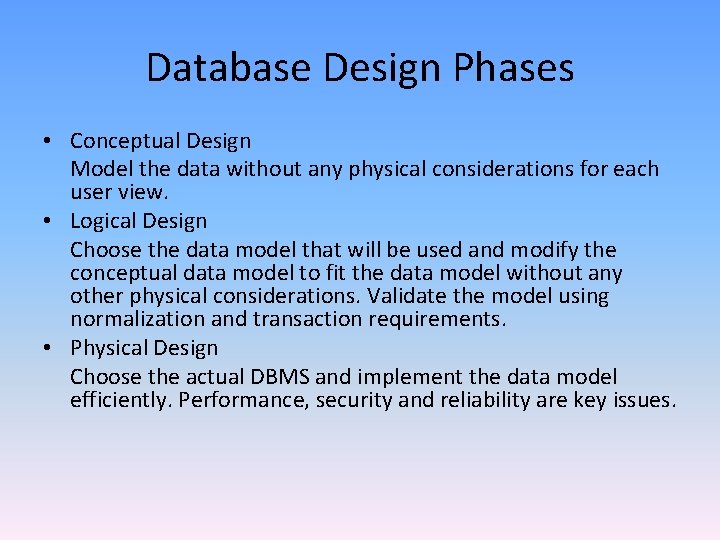 Database Design Phases • Conceptual Design Model the data without any physical considerations for Database Design Phases • Conceptual Design Model the data without any physical considerations for