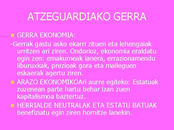 ATZEGUARDIAKO GERRA EKONOMIA: -Gerrak gastu asko ekarri zituen eta lehengaiak urritzen ari ziren. Ondorioz,
