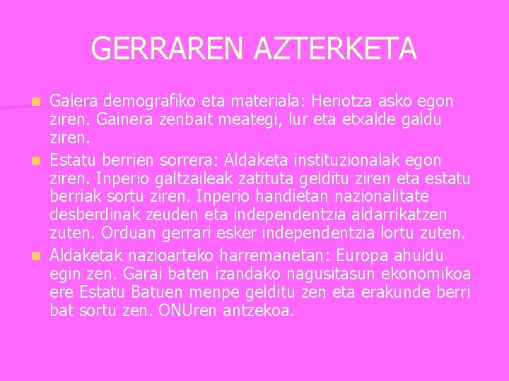 GERRAREN AZTERKETA Galera demografiko eta materiala: Heriotza asko egon ziren. Gainera zenbait meategi, lur