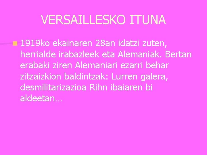 VERSAILLESKO ITUNA n 1919 ko ekainaren 28 an idatzi zuten, herrialde irabazleek eta Alemaniak.