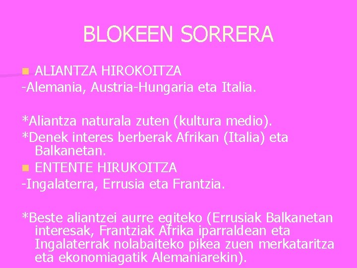 BLOKEEN SORRERA ALIANTZA HIROKOITZA -Alemania, Austria-Hungaria eta Italia. n *Aliantza naturala zuten (kultura medio).