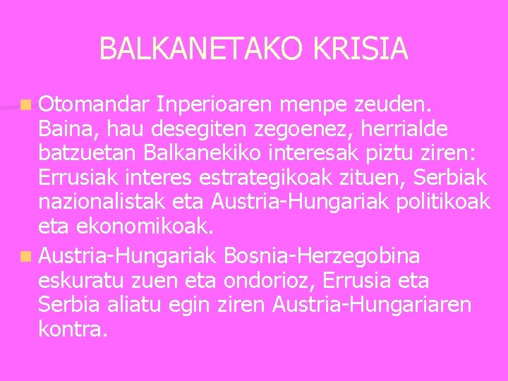 BALKANETAKO KRISIA n Otomandar Inperioaren menpe zeuden. Baina, hau desegiten zegoenez, herrialde batzuetan Balkanekiko