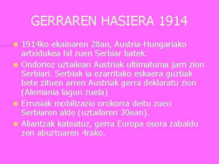 GERRAREN HASIERA 1914 ko ekainaren 28 an, Austria-Hungariako artxidukea hil zuen Serbiar batek. n