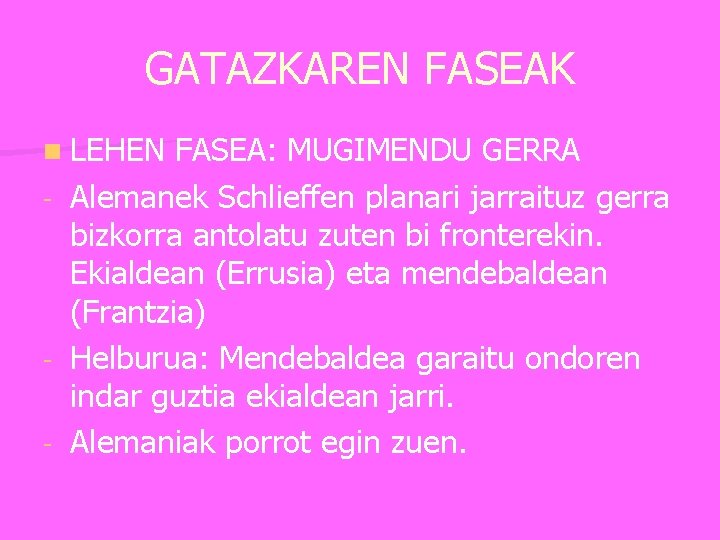 GATAZKAREN FASEAK n LEHEN - - FASEA: MUGIMENDU GERRA Alemanek Schlieffen planari jarraituz gerra