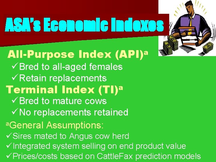 ASA’s Economic Indexes All-Purpose Index (API)a üBred to all-aged females üRetain replacements Terminal Index