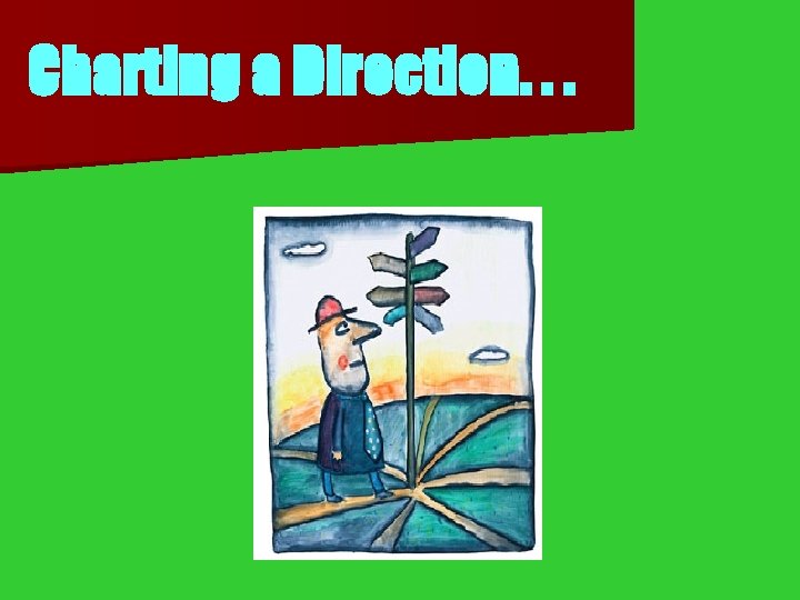 Charting a Direction. . . 