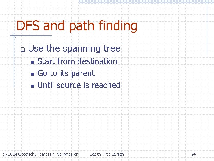 DFS and path finding q Use the spanning tree n n n Start from