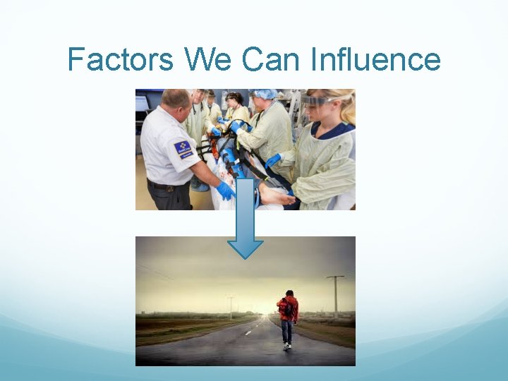 Factors We Can Influence Factors We Can Influence