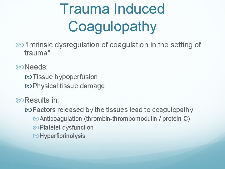 Trauma Induced Coagulopathy “Intrinsic dysregulation of coagulation in the setting of trauma” Needs: Tissue Trauma Induced Coagulopathy “Intrinsic dysregulation of coagulation in the setting of trauma” Needs: Tissue
