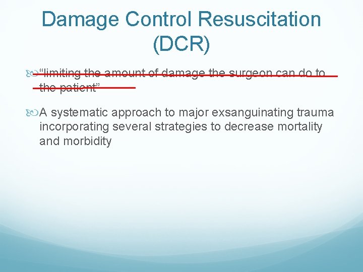 Damage Control Resuscitation (DCR) “limiting the amount of damage the surgeon can do to