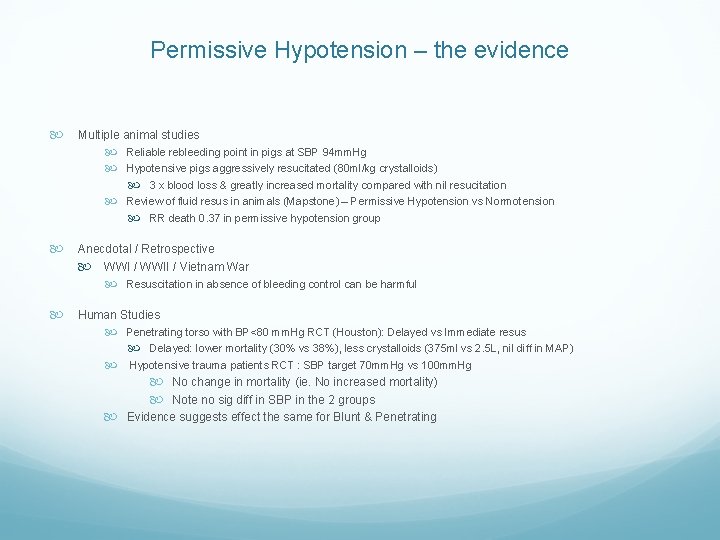 Permissive Hypotension – the evidence Multiple animal studies Reliable rebleeding point in pigs at