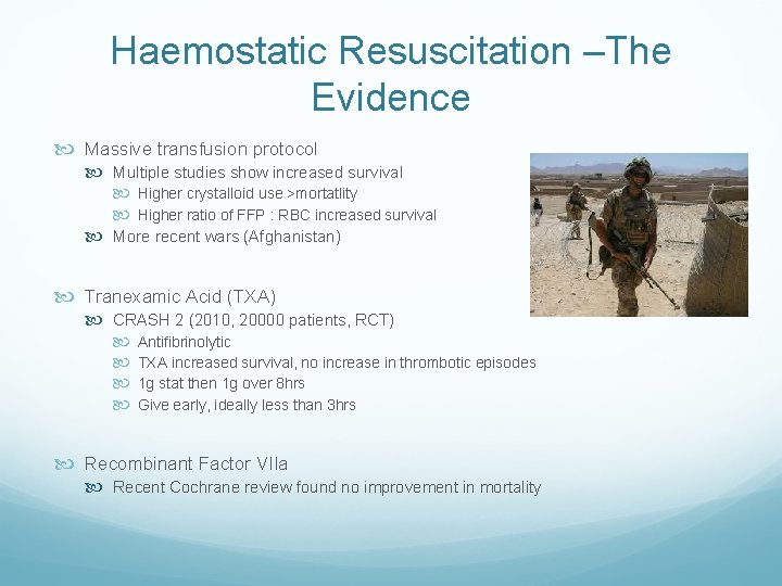 Haemostatic Resuscitation –The Evidence Massive transfusion protocol Multiple studies show increased survival Higher crystalloid Haemostatic Resuscitation –The Evidence Massive transfusion protocol Multiple studies show increased survival Higher crystalloid