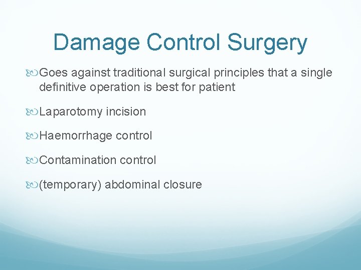 Damage Control Surgery Goes against traditional surgical principles that a single definitive operation is Damage Control Surgery Goes against traditional surgical principles that a single definitive operation is