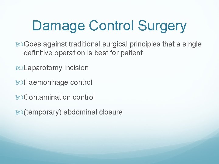 Damage Control Surgery Goes against traditional surgical principles that a single definitive operation is