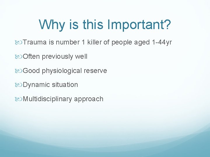 Why is this Important? Trauma is number 1 killer of people aged 1 -44 Why is this Important? Trauma is number 1 killer of people aged 1 -44