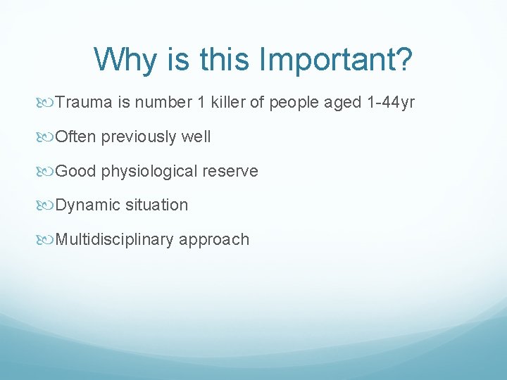 Why is this Important? Trauma is number 1 killer of people aged 1 -44