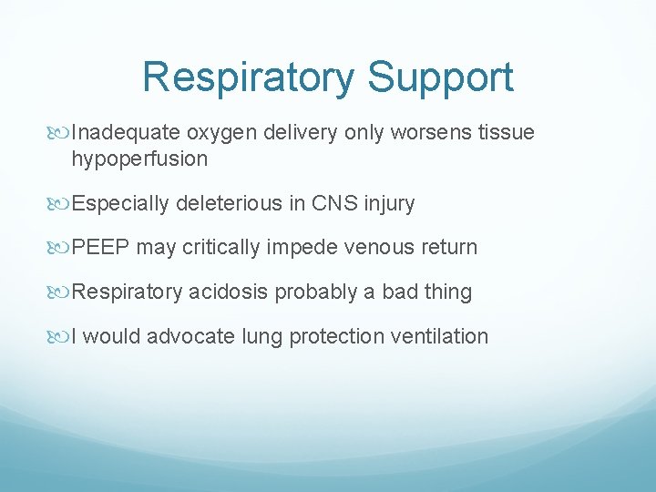 Respiratory Support Inadequate oxygen delivery only worsens tissue hypoperfusion Especially deleterious in CNS injury Respiratory Support Inadequate oxygen delivery only worsens tissue hypoperfusion Especially deleterious in CNS injury