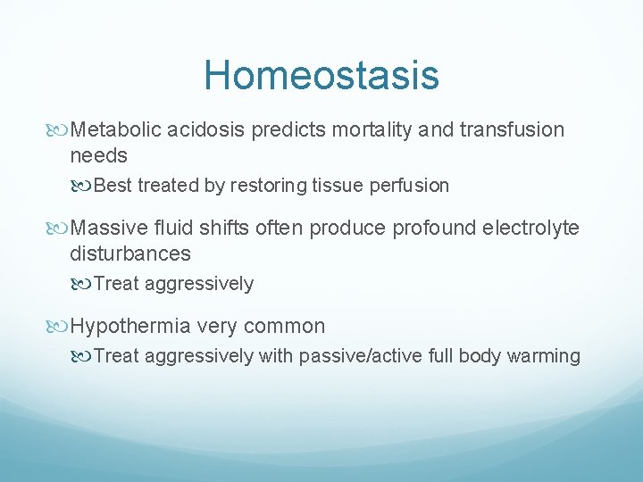 Homeostasis Metabolic acidosis predicts mortality and transfusion needs Best treated by restoring tissue perfusion